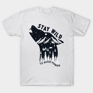 Stay Wild-Avoid Human T-Shirt